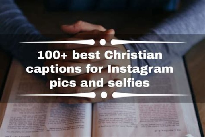 100+ best Christian captions for Instagram pics and selfies Tuko.co.ke