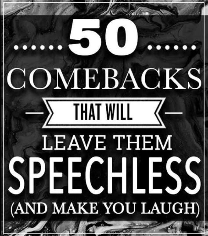 50 Comebacks Will Leave Them SPEECHLESS (& And Make YOU Laugh) in 2020