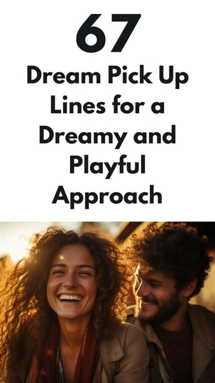 76+ Dream Pick Up Lines [Best/Cool/Hilarious]