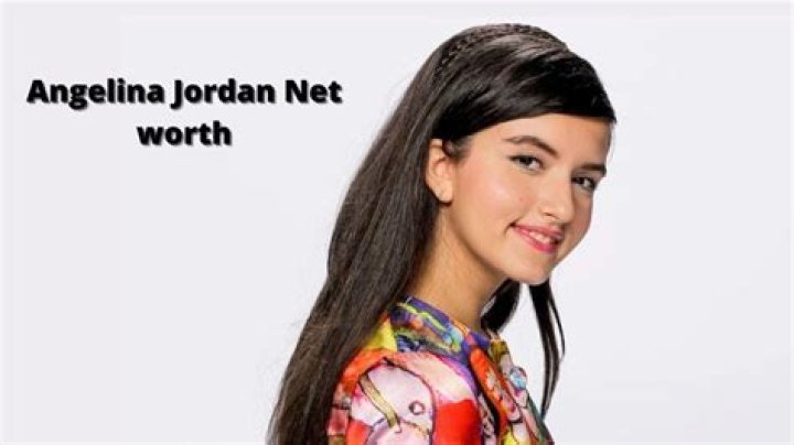 Angelina Jordan Net Worth • Net Worth List
