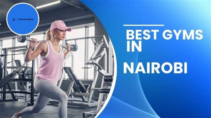 Best Gyms in Nairobi with Prices Updated for 2022 Living in Nairobi