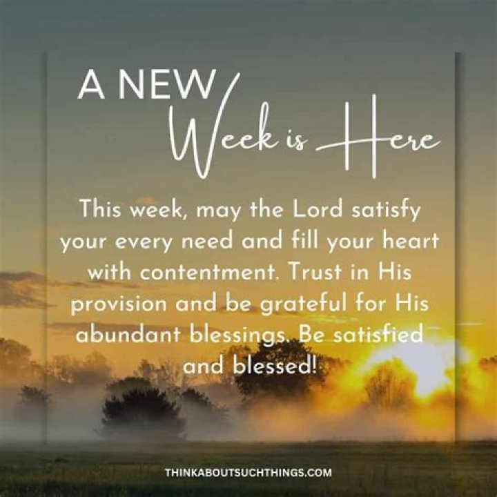 BLESSINGS FOR THE NEW WEEK MAY YOUR WEEK AHEAD BE FILLED WITH