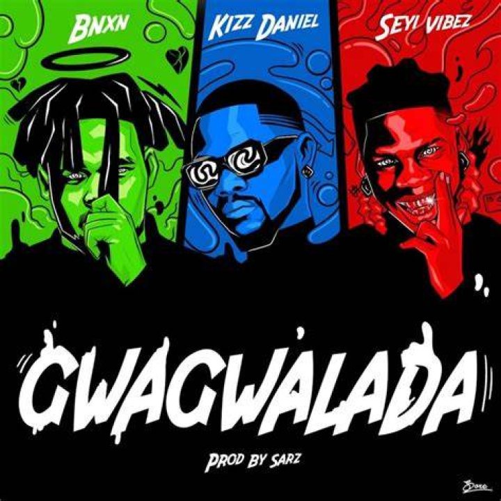 BNXN fka Buju, Kizz Daniel & Seyi Vibez GWAGWALADA MP3 Download