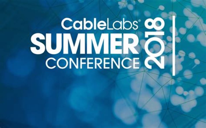 CableLabs Summer Conference 2018