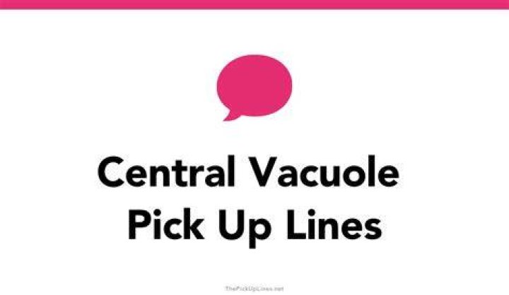 central vacuole pick up lines galaxyspa