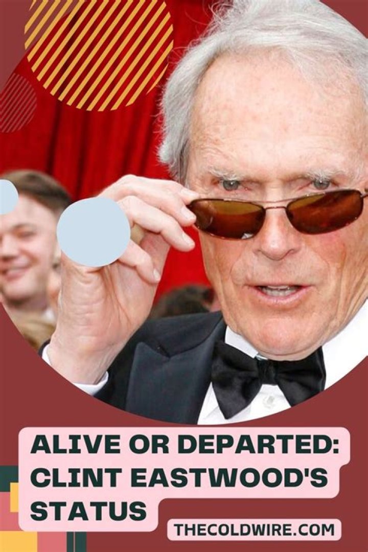 Clint Eastwood: Alive And Thriving! Uncover His Enduring Legacy