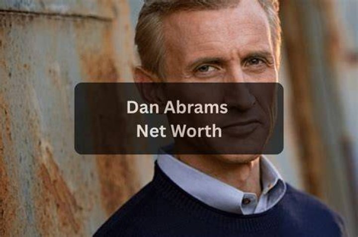 Dan Abrams Net Worth 2022, Age, Height, Weight, Biography