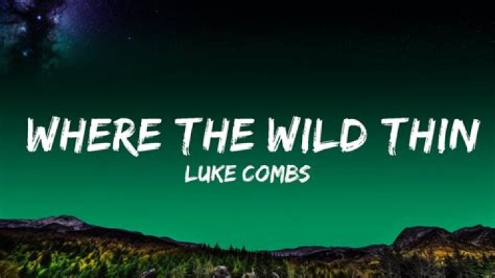 Discover The Enchanting Lyrics: Luke Combs' "Where The Wild Things Are" Unveiled