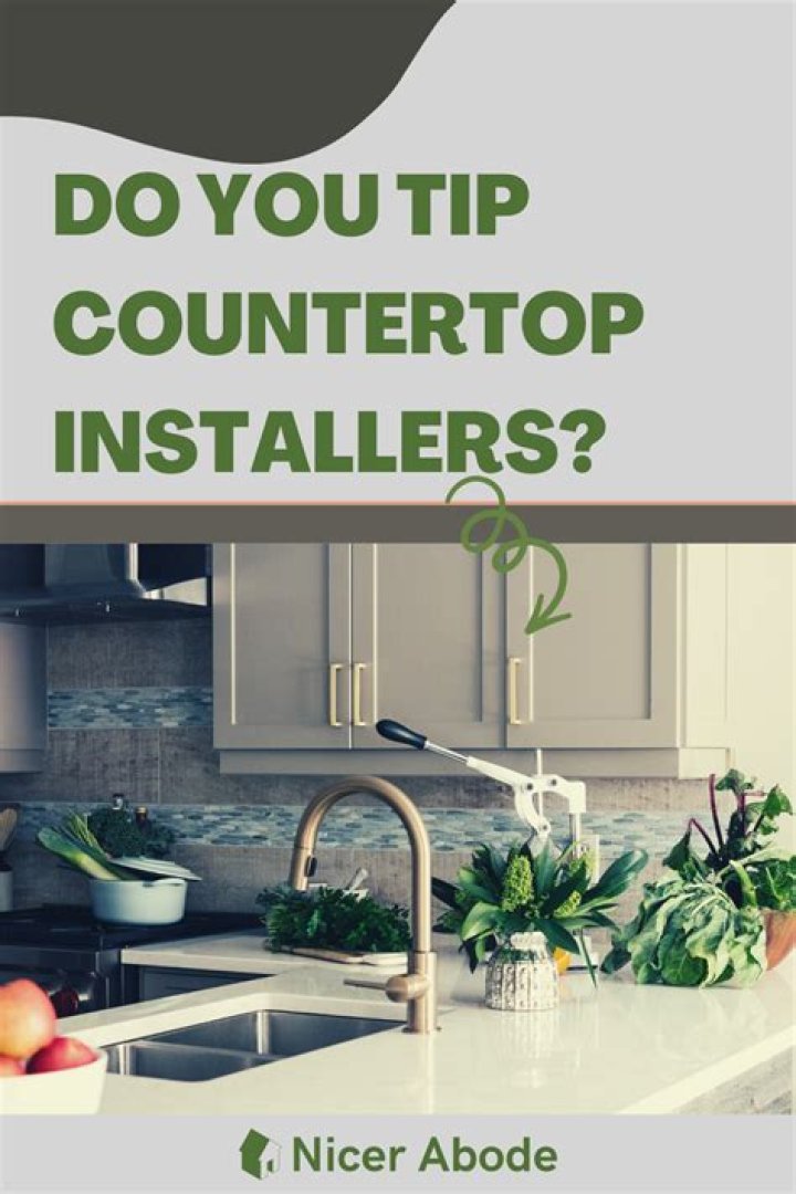 Do You Tip Countertop Installers? (Only Reasons Why) Best Home Fixer