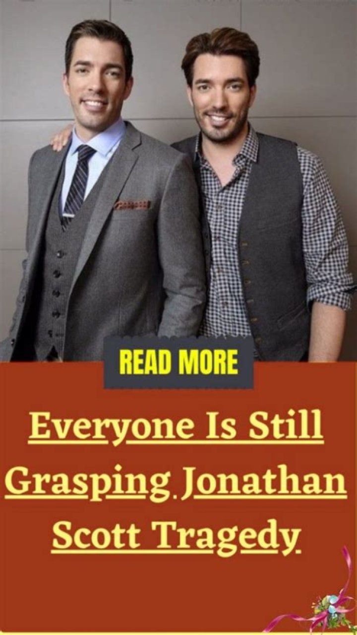 Everyone Is Still Grasping Jonathan Scott Tragedy in 2022 Jonathan