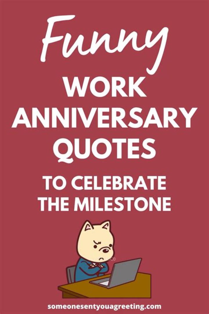 Funny Work Anniversary Quotes To Put smile on their faces