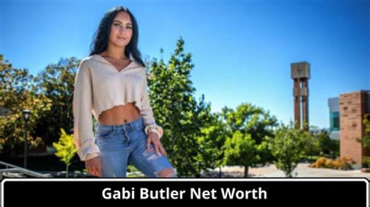 Gabi Butler Bio, Age, Net Worth, Height, Facts, In Relation