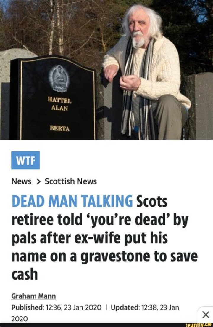 HATTEL ALAN BERTA WTF News Scottish News DEAD MAN TALKING Scots retiree