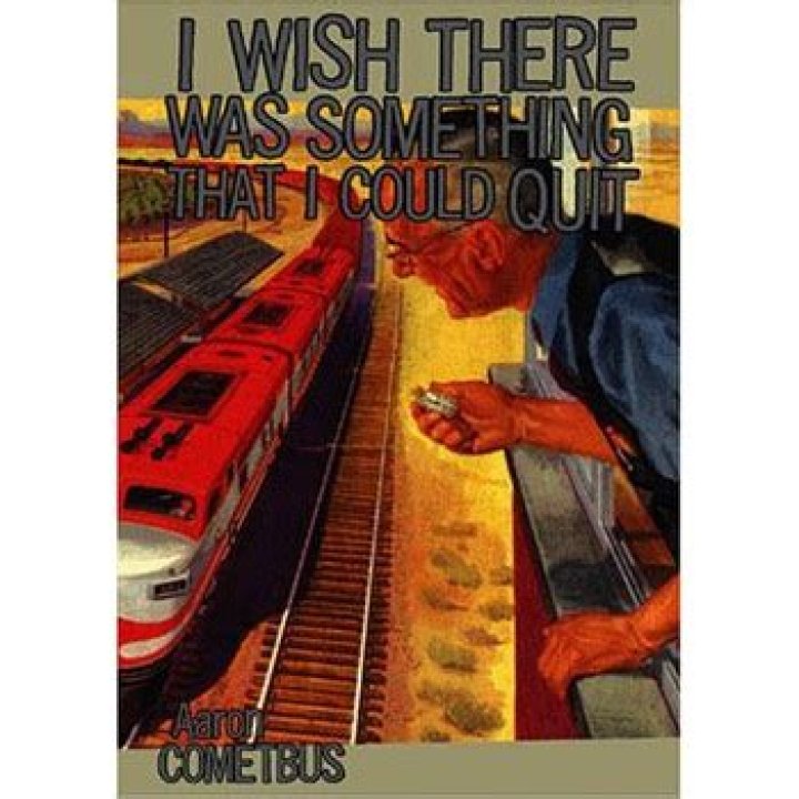 I Wish There Was Something That I Could Quit