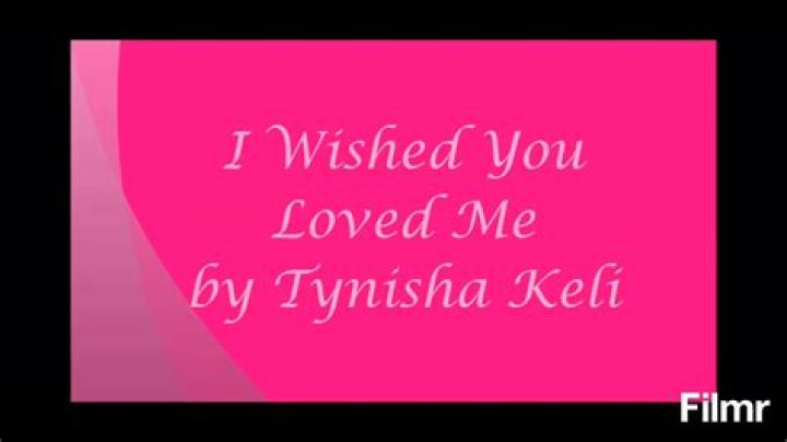 I Wished You Loved Me Tynisha Keli by Tynisha Keli from Corey&rsquo;s Music