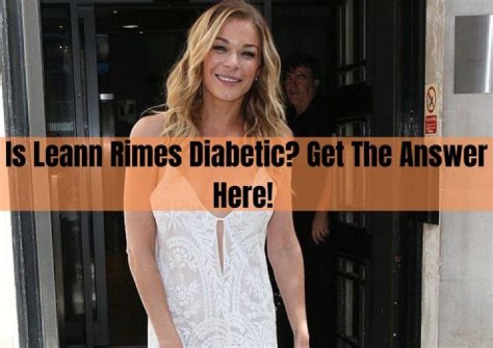 Is Leann Rimes Diabetic? Get The Answer Here!