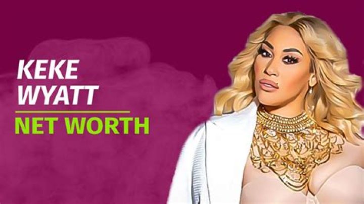 Keke Wyatt Net Worth / Keke Wyatt Opens Up About How She Learns About