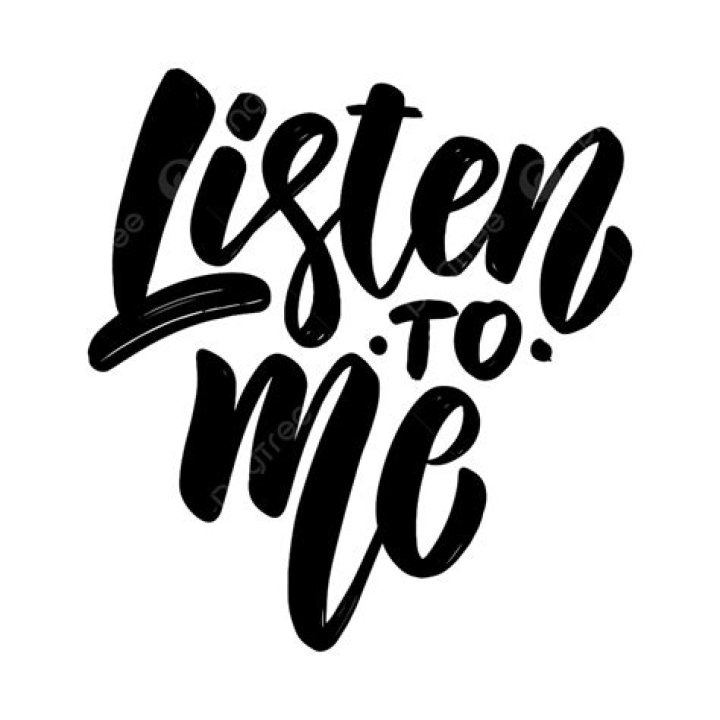 Listen to me