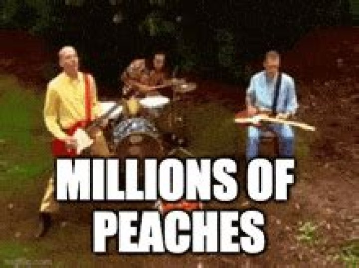 Millions of Peaches, Peaches for Me, Millions of Peaches&hellip;. ChaChing