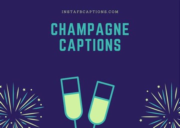Sparkling CHAMPAGNE Instagram Captions in 2023