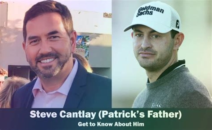 Steve Cantlay Patrick Cantley's Father Get to Know Him
