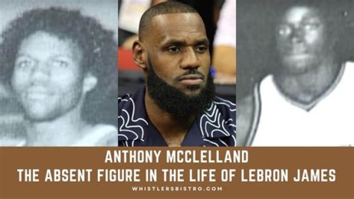 The Mystery of Anthony McClelland LeBron James&rsquo; Biological Father
