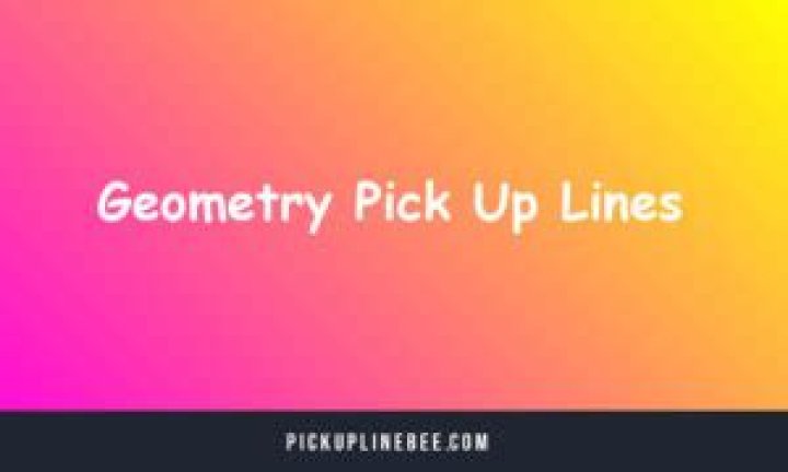 Top 130 Geometry Pick Up Lines
