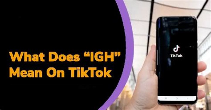 What Does IGH Mean On TikTok? How It's Trend