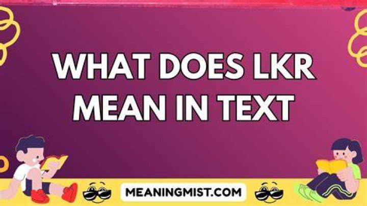 what does lkr mean in texting Texting Tactics