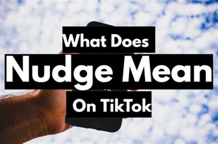 What Does Nudge Mean on TikTok, and How to Nudge Someone? Droid Harvest