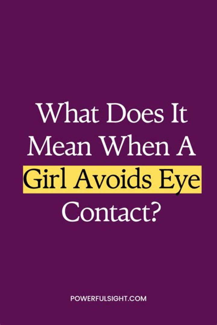 When a Girl Avoids Eye Contact With a Guy, Here&rsquo;s Why Growth Lodge
