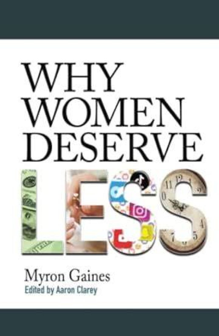 Why Women Deserve Less Gaines, Myron 9798375410951 Books