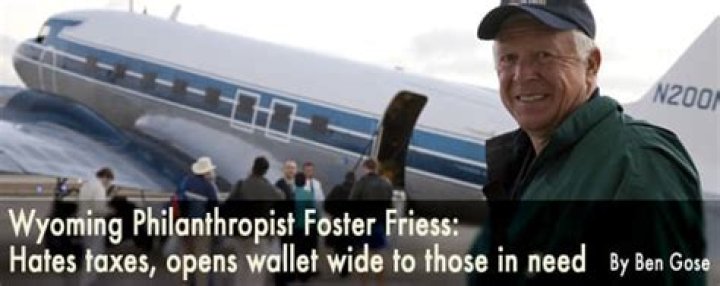 Wyoming Philanthropist Foster Friess Hates taxes, opens wallet wide to
