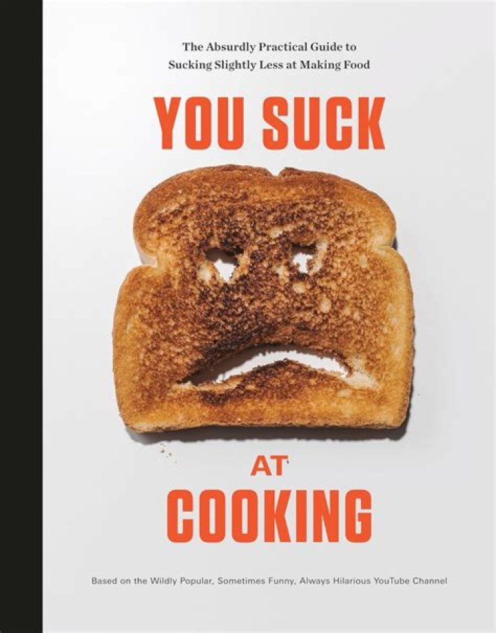You Suck at Cooking, The Absurdly Practical Guide to Sucking Slightly